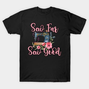 Alterations Sewing: Sew far, Sew Good T-Shirt